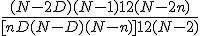 \frac{(N-2D)(N-1)^\frac{1}{2}(N-2n)}{[nD(N-D)(N-n)]^\frac{1}{2}(N-2)}